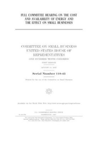 Cover of Full committee hearing on the cost and availability of energy and the effect on small businesses