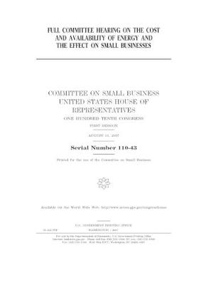 Book cover for Full committee hearing on the cost and availability of energy and the effect on small businesses