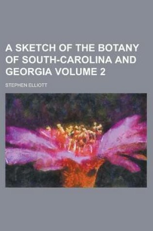 Cover of A Sketch of the Botany of South-Carolina and Georgia Volume 2