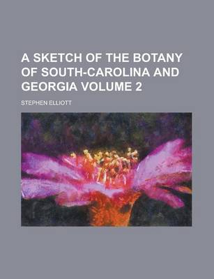 Book cover for A Sketch of the Botany of South-Carolina and Georgia Volume 2