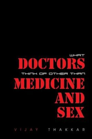 Cover of What Doctors Think of Other Than Medicine and Sex