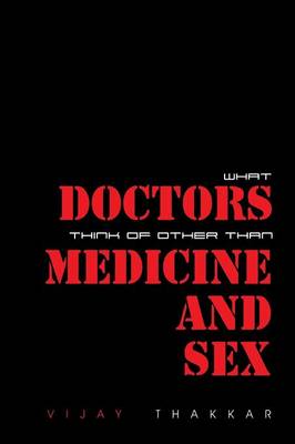 Cover of What Doctors Think of Other Than Medicine and Sex