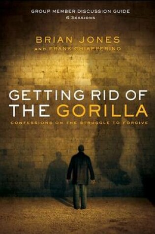 Cover of Getting Rid of the Gorilla Group Member Discussion Guide: 6 Sessions