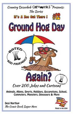 Cover of Ground Hog Day - Again - Over 200 Jokes + Cartoons - Animals, Aliens, Sports, Holidays, Occupations, School, Computers, Monsters, Dinosaurs & More - in BLACK and WHITE