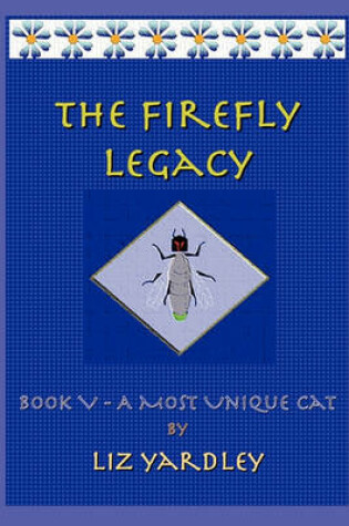 Cover of The Firefly Legacy - Book V (A Most Unique Cat)