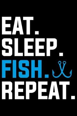 Cover of Eat Sleep Fish Repeat