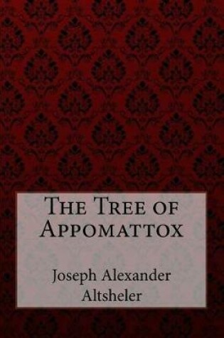 Cover of The Tree of Appomattox Joseph Alexander Altsheler