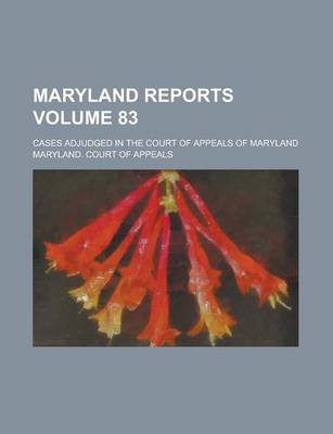 Book cover for Maryland Reports; Cases Adjudged in the Court of Appeals of Maryland Volume 83