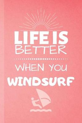 Book cover for Life Is Better When You Windsurf