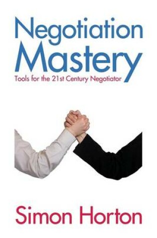 Cover of Negotiation Mastery: Tools for the 21st Century Negotiator