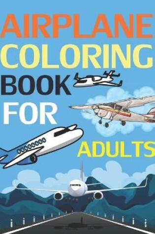 Cover of Airplane Coloring Book For Adults