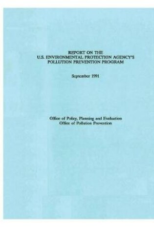 Cover of Report on the U.S. Environmental Protection Agency's Pollution Prevention Program