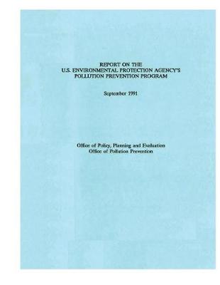 Book cover for Report on the U.S. Environmental Protection Agency's Pollution Prevention Program