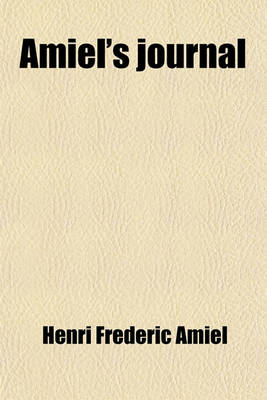 Book cover for Amiel's Journal; The Journal Intime of Henri-Frederic Amiel Volume 2