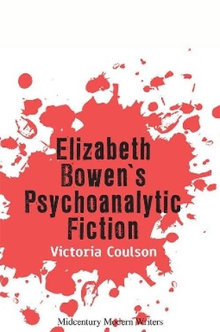 Cover of Elizabeth Bowen's Psychoanalytic Fiction
