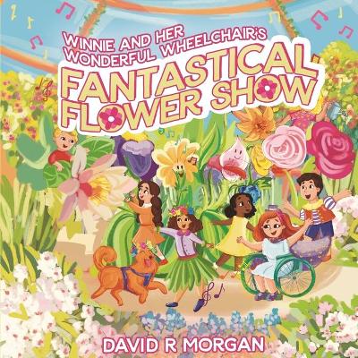 Book cover for Winnie and Her Wonderful Wheelchair's Fantastical Flower Show