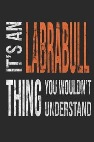 Cover of It's a Labrabull Thing You Wouldn't Understand