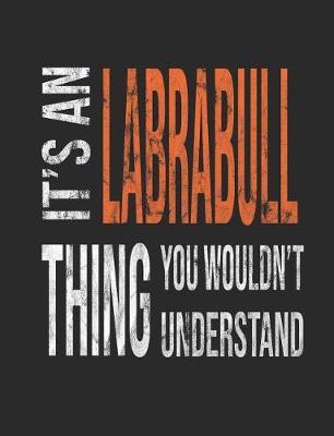 Book cover for It's a Labrabull Thing You Wouldn't Understand