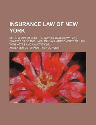 Book cover for Insurance Law of New York; Being Chapter 28 of the Consolidated Laws and Chapter 33 of 1909, Including All Amendments of 1910, with Notes and Annotations