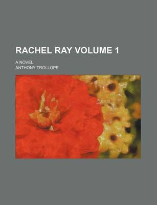 Book cover for Rachel Ray; A Novel Volume 1