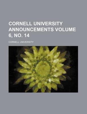 Book cover for Cornell University Announcements Volume 6, No. 14