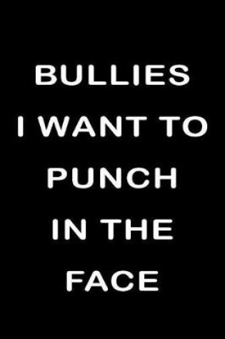 Cover of Bullies I Want to Punch in the Face