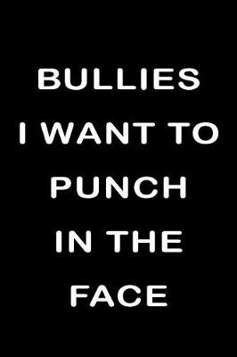 Book cover for Bullies I Want to Punch in the Face