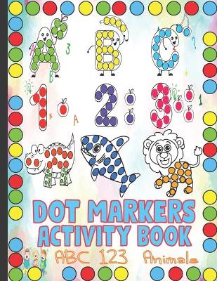 Book cover for Dot Markers Activity Book ABC 123 Animals