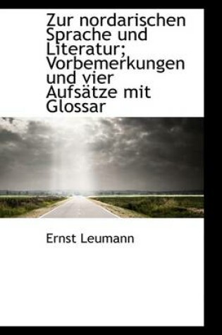 Cover of Zur Nordarischen Sprache Und Literatur; Vorbemerkungen Und Vier Aufsatze Mit Glossar