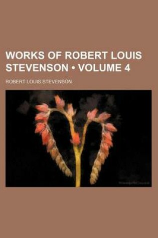 Cover of Works of Robert Louis Stevenson (Volume 4)