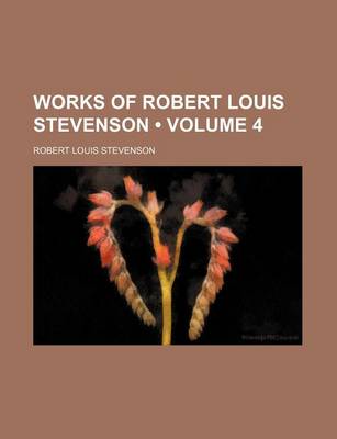 Book cover for Works of Robert Louis Stevenson (Volume 4)