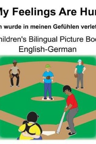 Cover of English-German My Feelings Are Hurt/Ich wurde in meinen Gefühlen verletzt Children's Bilingual Picture Book