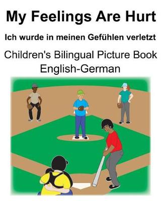 Book cover for English-German My Feelings Are Hurt/Ich wurde in meinen Gefühlen verletzt Children's Bilingual Picture Book