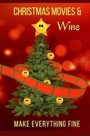 Cover of Christmas Movies & Wine Make Everything Fine