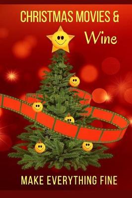 Book cover for Christmas Movies & Wine Make Everything Fine