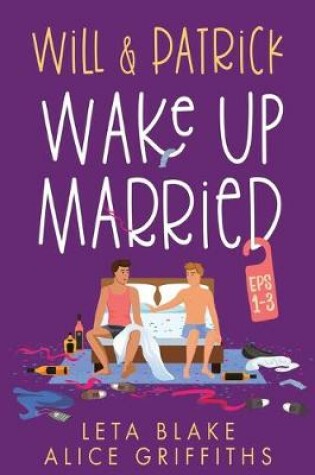 Cover of Will & Patrick Wake Up Married, Eps 1 - 3