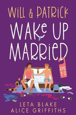 Book cover for Will & Patrick Wake Up Married, Eps 1 - 3