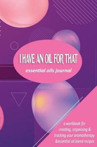 Cover of I Have an Oil for That