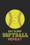 Book cover for Eat Sleep Softball Repeat S