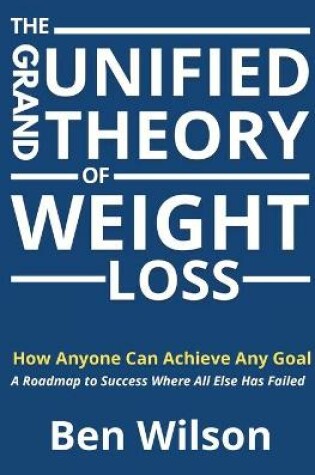 Cover of The Grand Unified Theory of Weight Loss