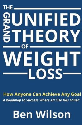 Book cover for The Grand Unified Theory of Weight Loss