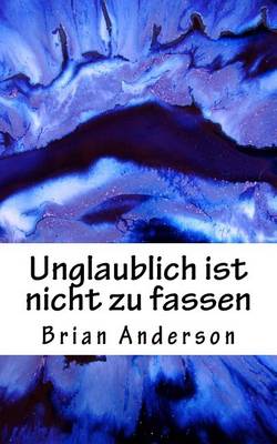 Book cover for Unglaublich Ist Nicht Zu Fassen