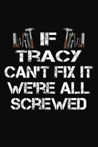 Cover of If Tracy Can't Fix It We're All Screwed