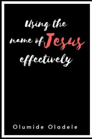 Cover of Using the Name of Jesus Effectively