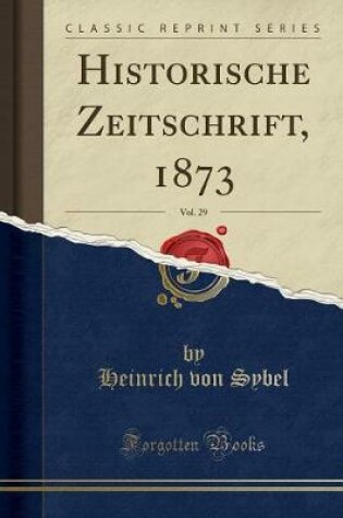 Cover of Historische Zeitschrift, 1873, Vol. 29 (Classic Reprint)