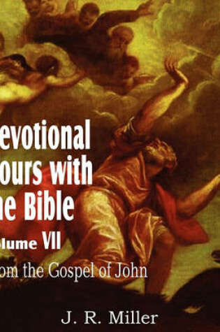 Cover of Devotional Hours with the Bible Volume VII, from the Gospel of John