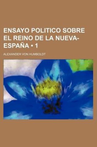 Cover of Ensayo Politico Sobre El Reino de La Nueva-Espana (1)