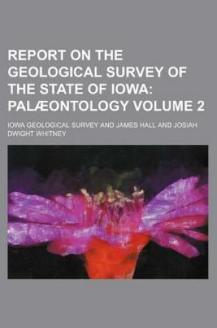 Cover of Report on the Geological Survey of the State of Iowa Volume 2; Palaeontology