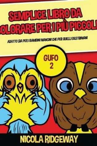 Cover of Semplice libro da colorare per i pi� piccoli (Gufo 2)