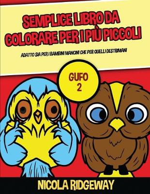 Book cover for Semplice libro da colorare per i pi� piccoli (Gufo 2)